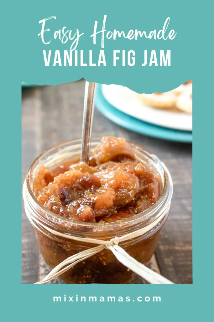 Small glass jar of homemade vanilla fig jam with a spoon, surrounded by teal background and white text overlay that says “Easy Homemade Vanilla Fig Jam – mixinmamas.com.