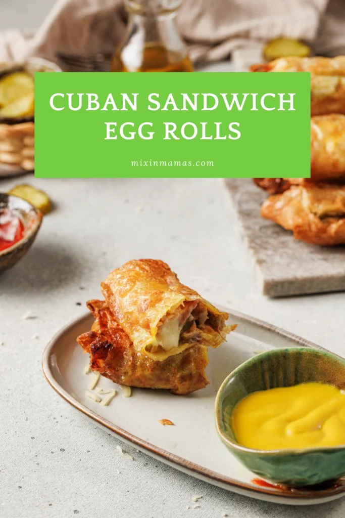 Pinterest pin for Cuban sandwich egg rolls with dipping sauce and crispy egg roll appetizer