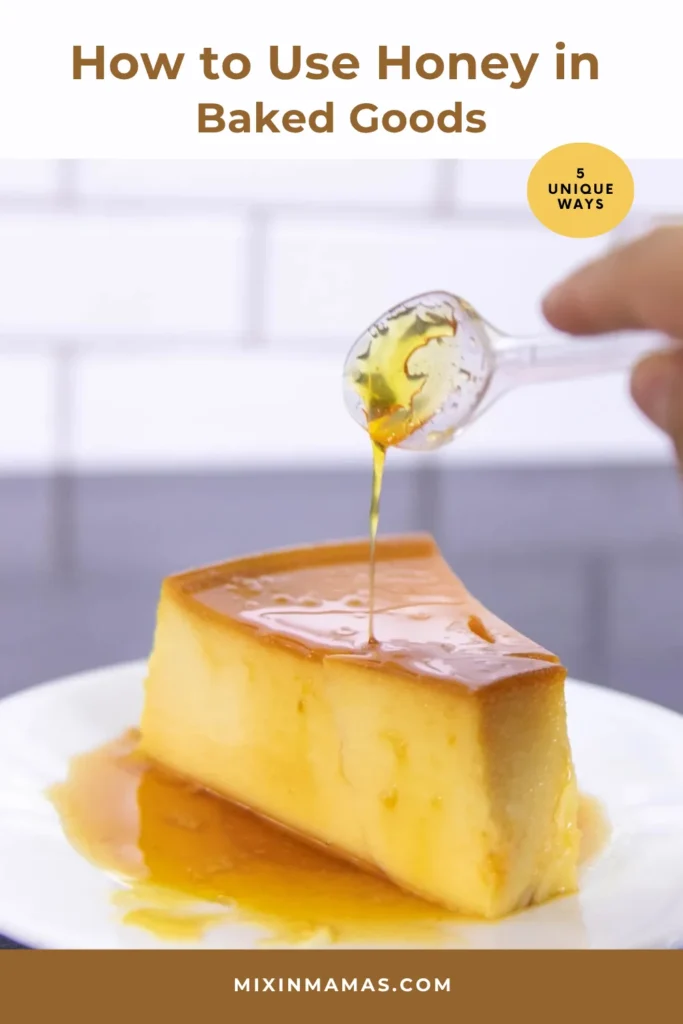 Honey being drizzled over a baked custard dessert with text reading “How to Use Honey in Baked Goods – 5 Unique Ways.”
