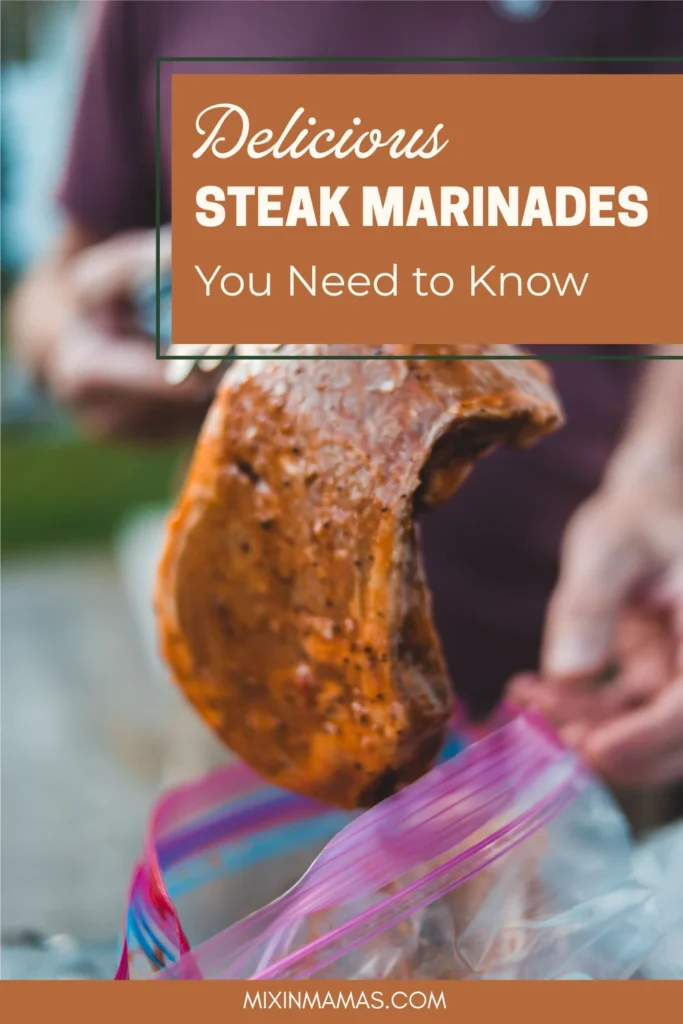 Pinterest graphic showing marinated steak being removed from a bag with the text “Delicious Steak Marinades You Need to Know.”