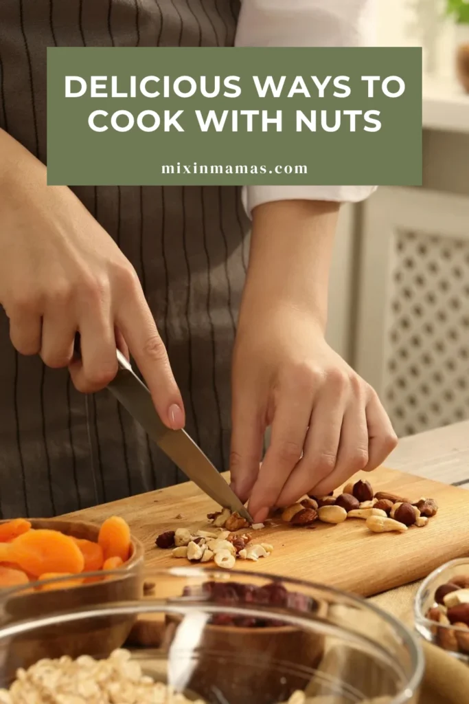 Pinterest graphic showing mixed nuts being chopped with text reading Delicious Ways to Cook With Nuts