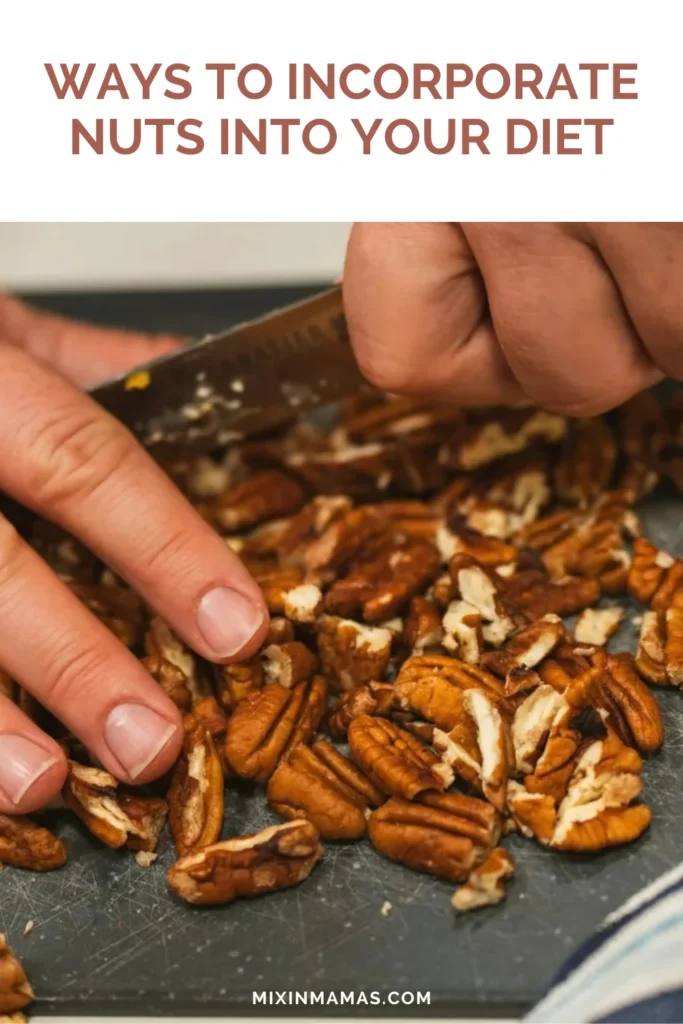 Pinterest graphic showing pecans being chopped with text reading Ways to Incorporate Nuts Into Your Diet