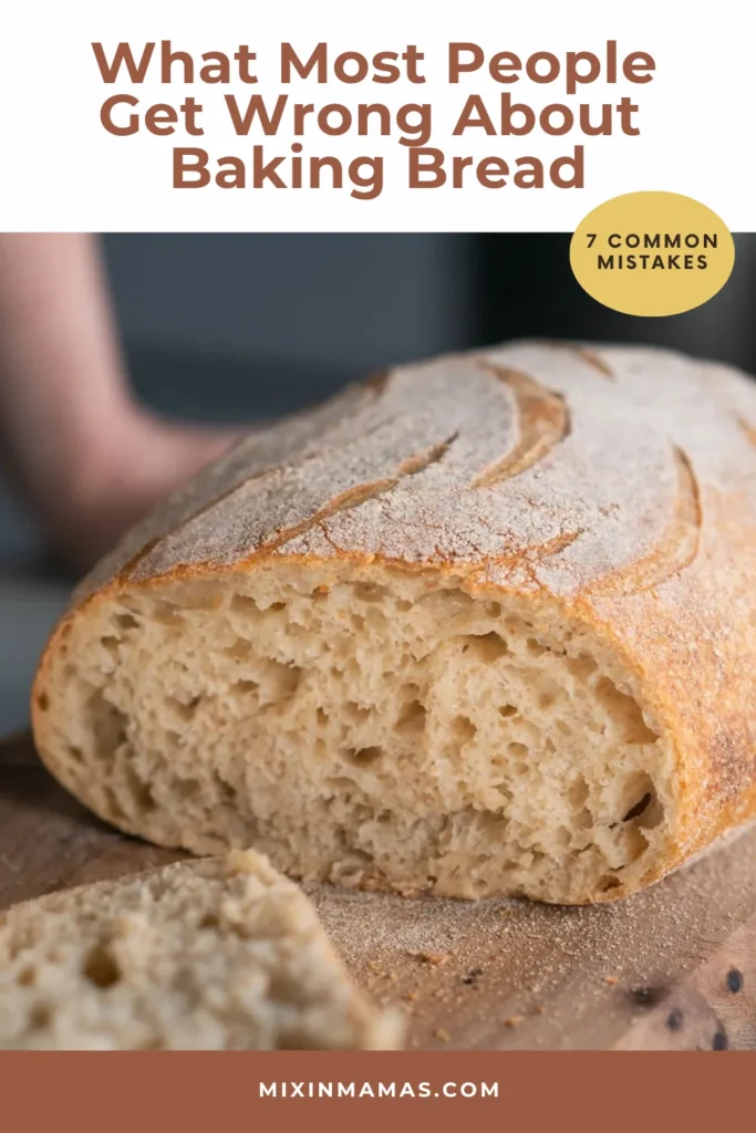 Sliced rustic homemade bread with text highlighting seven common bread baking mistakes.